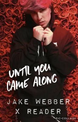 Until you came along.|| Jake Webber x Reader ‼️ Discontinued‼️ cover