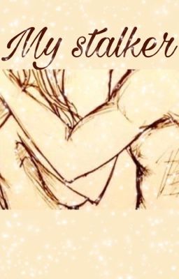 My stalker❤(A nalu story) (Natsu x Lucy) cover