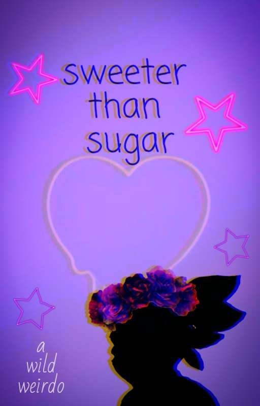 💜\\sweeter than sugar//💜 by a_wild_weirdo