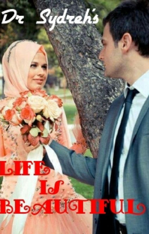 Life is beautiful (A muslim story ) by Dr_Sydreh