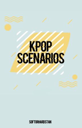 kpop scenarios by softorhardstan