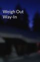 Weigh Out Way-In by JASaak