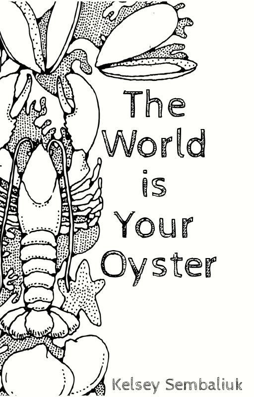 The World is Your Oyster: A Future Novel Preview by KelseyPaulina