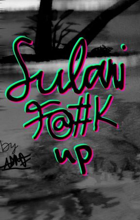 Sulani F@#k Up by xXdakotafoxXx