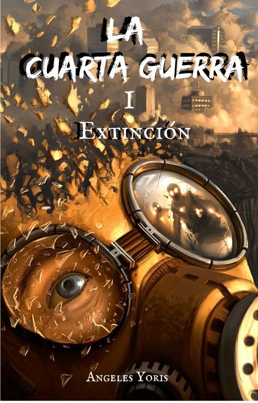 La cuarta Guerra (libro 1: extinción) by AngelesYoris