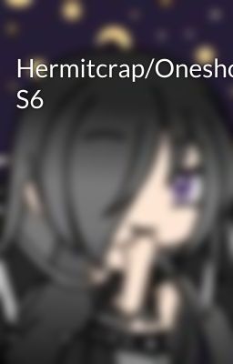 Hermitcrap/Oneshots S6 cover