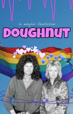 Doughnut/Donut A Maylor Fanfiction (Brian May x Roger Taylor) cover