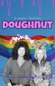 Doughnut/Donut A Maylor Fanfiction (Brian May x Roger Taylor) by damny0urfatass