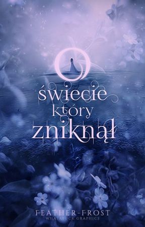 O Świecie, który zniknął by Feather-Frost