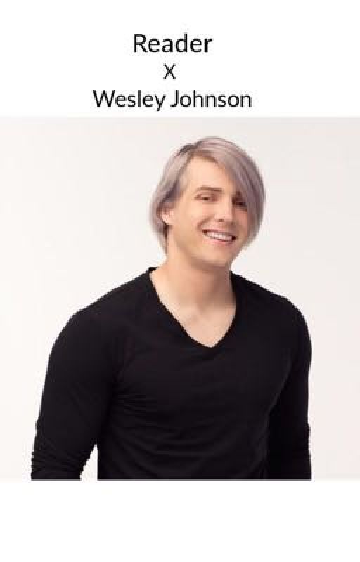 Wesley Johnson x Reader by MySmoshFanfics