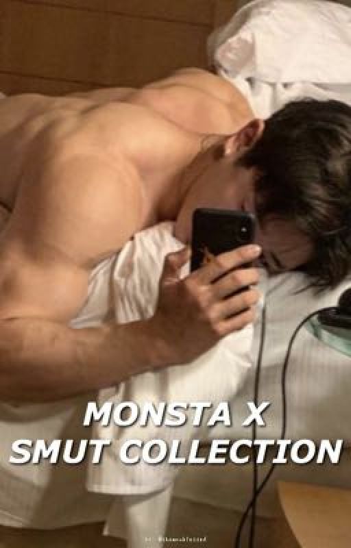 MONSTA X SMUT COLLECTION  by shownublessed