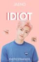  ❝Idiot❞  [ᴊᴀᴇɴᴏ] ✔ by IdioticStrayKids