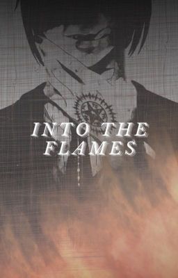 Into The Flames (Sebastian x Reader) cover