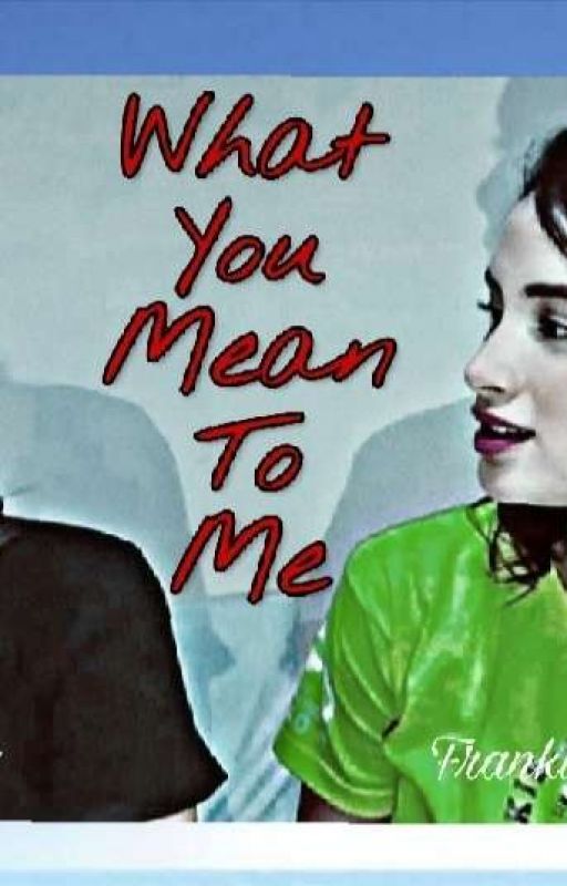 What You Mean to Me by iknowmeh