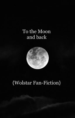 To the Moon and back {Wolfstar Fan-Fiction} cover