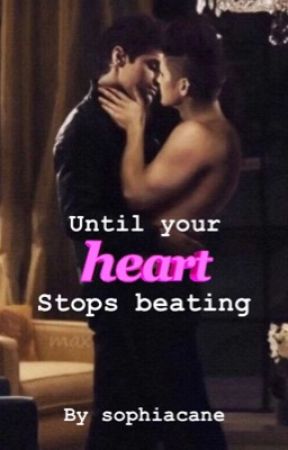 Until your heart stops beating (malec ff)(FINISHED) by alexfitzz