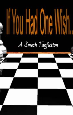 If You Had One Wish... (Smosh Fanfiction) cover