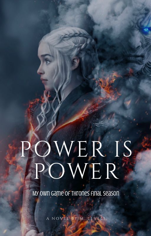 Power is Power - My own Game of Thrones Season 8 by marinnalevels