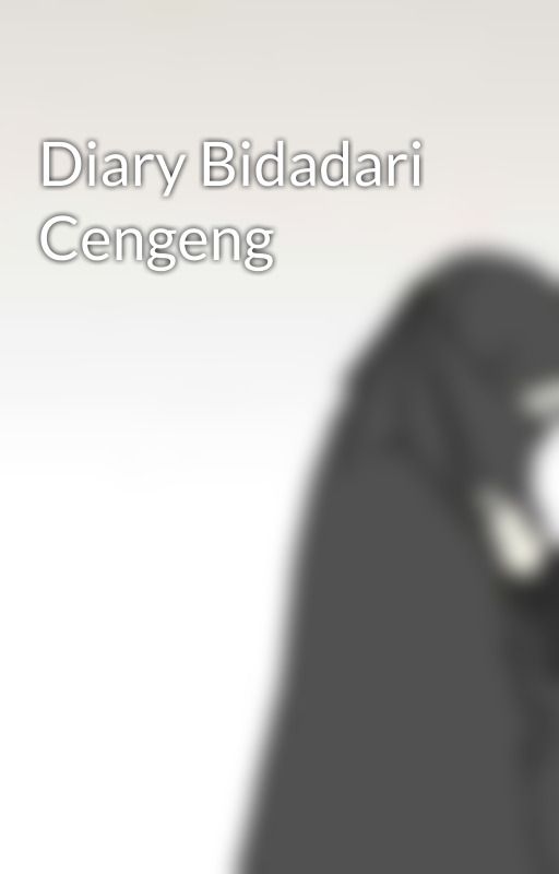 Diary Bidadari Cengeng by nuhamarzia