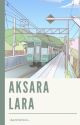 Aksara Lara (SUDAH TERBIT) by Aprillafani_