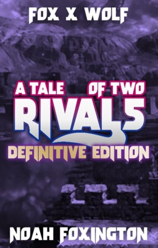 A Tale of Two Rivals - Definitive Edition (Fox x Wolf) by TheFandomAffect