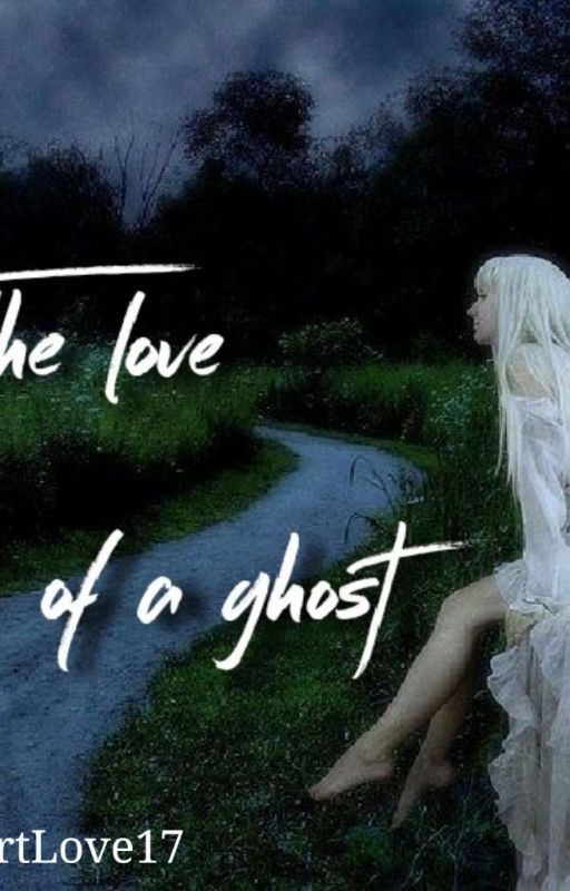 The Love Of A Ghost  by It_smedhel