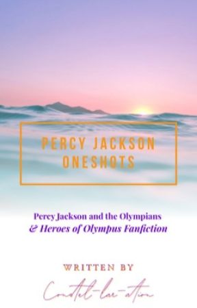 Percy Jackson Oneshots by cosmic_rebellion