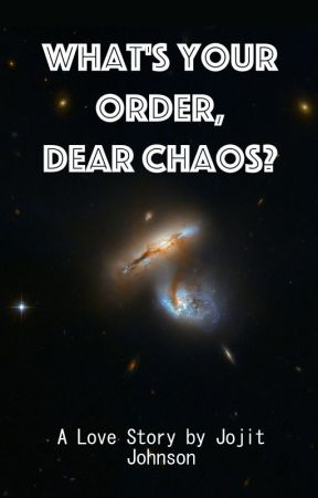 What's Your Order, Dear Chaos? by JojitJohnson