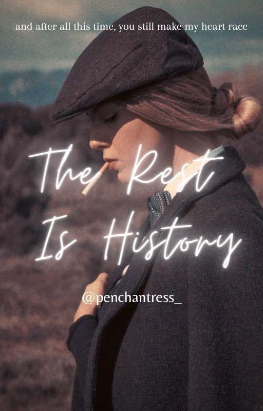 The Rest Is History | ✓ by penchantress_