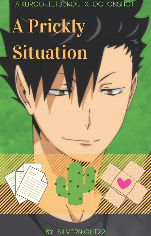 A Prickly Situation [Kuroo Tetsurou x OC] One Shot by sylviaknight