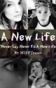 A New Life (Niall Horan Dark Fic) by MIRPTommo