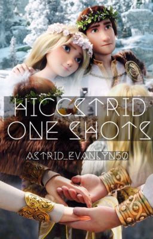 Hiccstrid One Shots by Astrid_Evanlyn