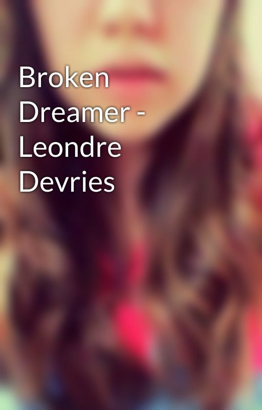 Broken Dreamer - Leondre Devries by ohmywhxtesides