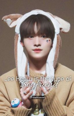 Lee Know Is The Type Of Boyfriend cover