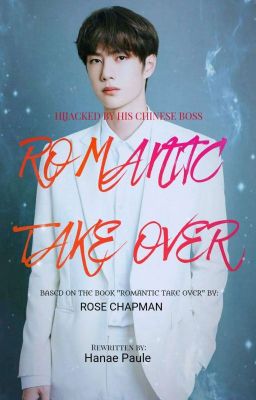 ROMANTIC TAKEOVER (HIJACKED BY HIS CHINESE BOSS) (YiZhan Fanfic) cover