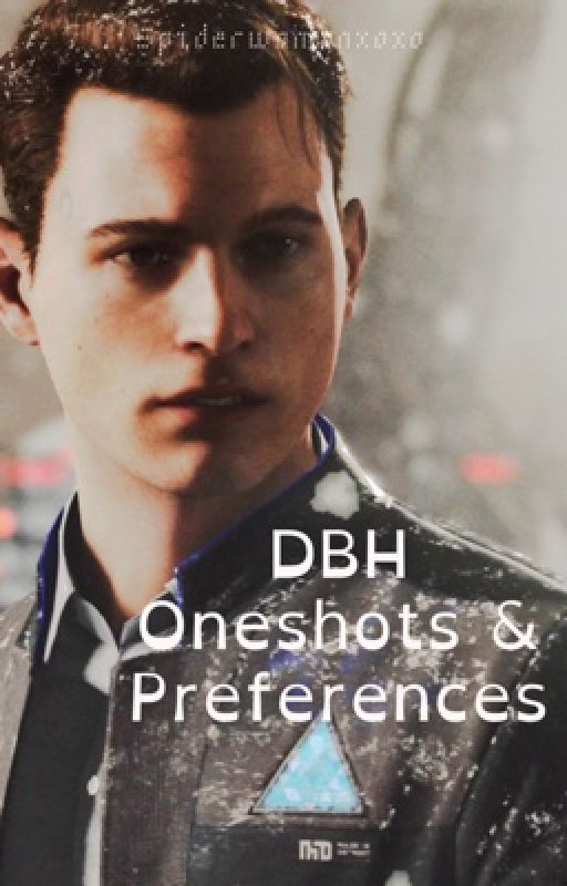 Detroit: Become Human Oneshots & Preferences by spiderwomanxoxo