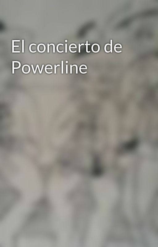 El concierto de Powerline by alendarkstar