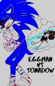 Eggman VS Sonadow by RoseyDanes