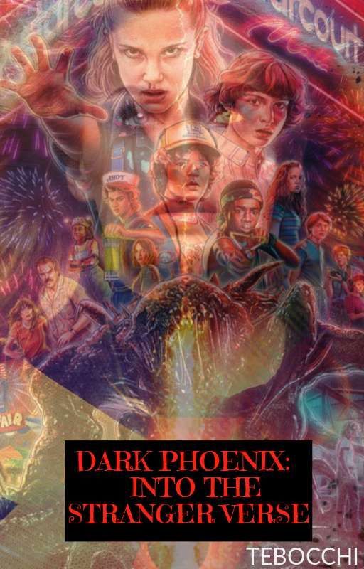 Dark Phoenix: Into The Stranger Verse (Stranger Things)  by Tebocchi