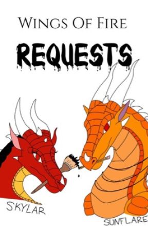 Wings of Fire Requests (Closed at the Moment) by The-Skylar-Writes