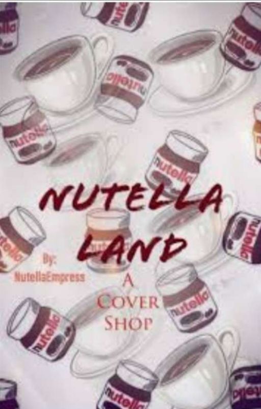 Nutella Land (Cover Shop) [CLOSED] by NutellaEmpress