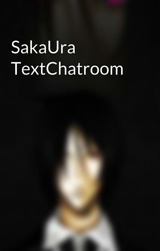 SakaUra TextChatroom by YumiYoroKobiBish