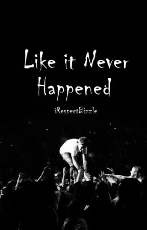 Like It Never Happened (Coming Soon) by iStarKidrauhl