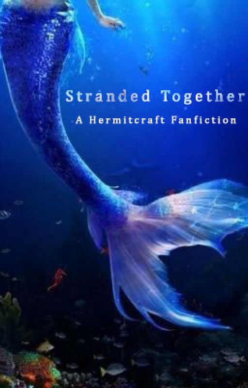 Stranded Together | Hermitcraft Mermaid au by --WhatAmIDoing--