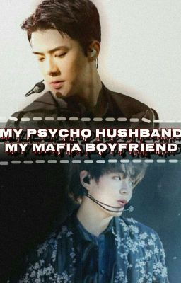 [✔]My Psycho Hushband My Mafia Boyfriend cover