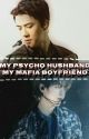 [✔]My Psycho Hushband My Mafia Boyfriend by IndahPrawira