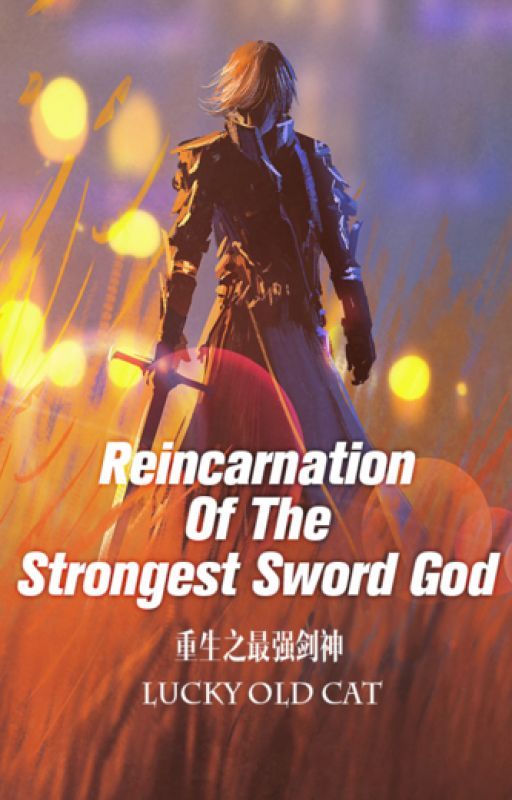 Reincarnation of the strongest sword god by wuxiaworldnovels