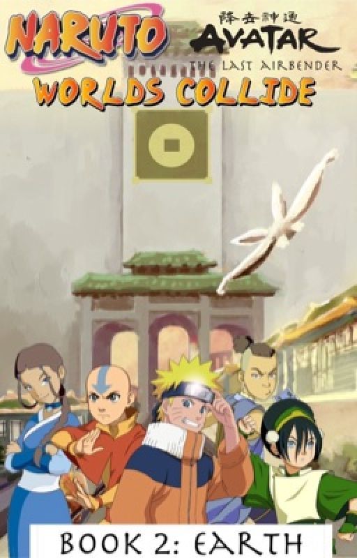 Naruto/Avatar the Last Airbender Worlds Collide Book 2: Earth by Fireheartsage