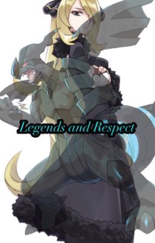 Legends and Respect (Cynthia X Reader) by RyanJersey