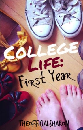 College Life : First Year by TheOfficialSharon